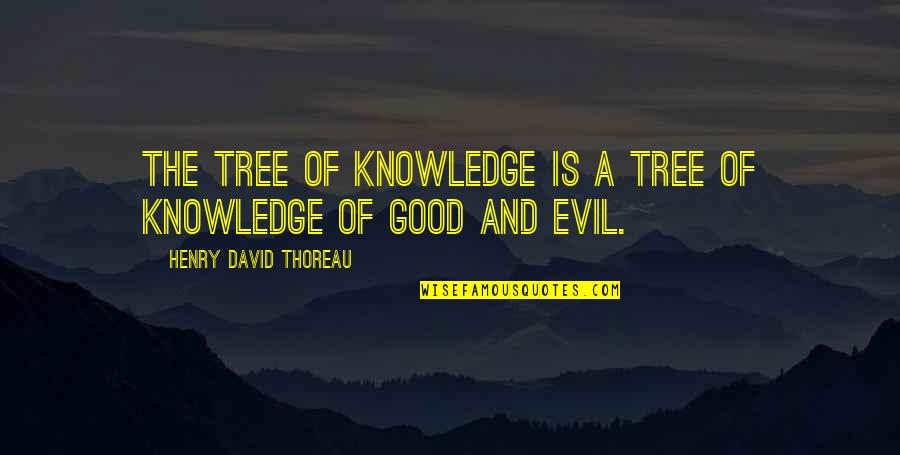 Life Is Meant To Be Lived Quotes By Henry David Thoreau: The tree of Knowledge is a Tree of