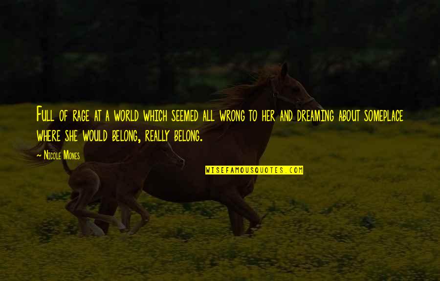 Life Is Never Guaranteed Quotes By Nicole Mones: Full of rage at a world which seemed Life Is Never Guaranteed Quotes By Nicole Mones: Full of rage at a world which seemed