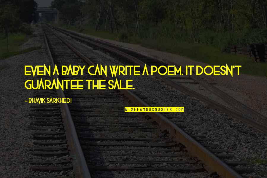 Life Is No Guarantee Quotes By Bhavik Sarkhedi: Even a baby can write a poem. It