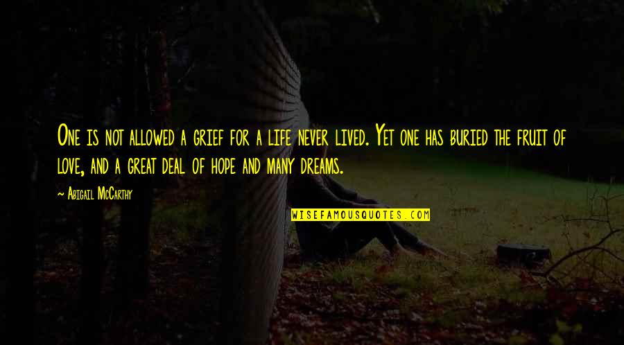 Life Is Not A Dream Quotes By Abigail McCarthy: One is not allowed a grief for a Life Is Not A Dream Quotes By Abigail McCarthy: One is not allowed a grief for a
