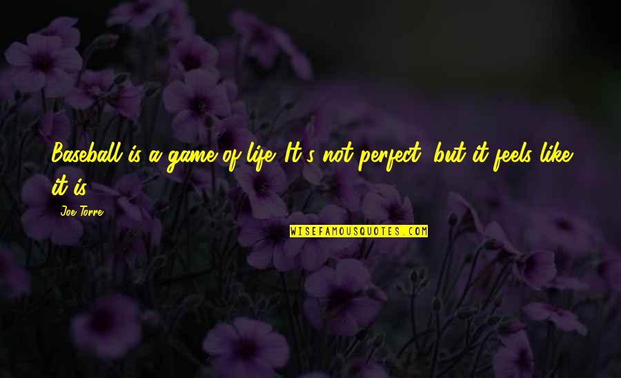 Life Is Not A Game Of Perfect Quotes By Joe Torre: Baseball is a game of life. It's not