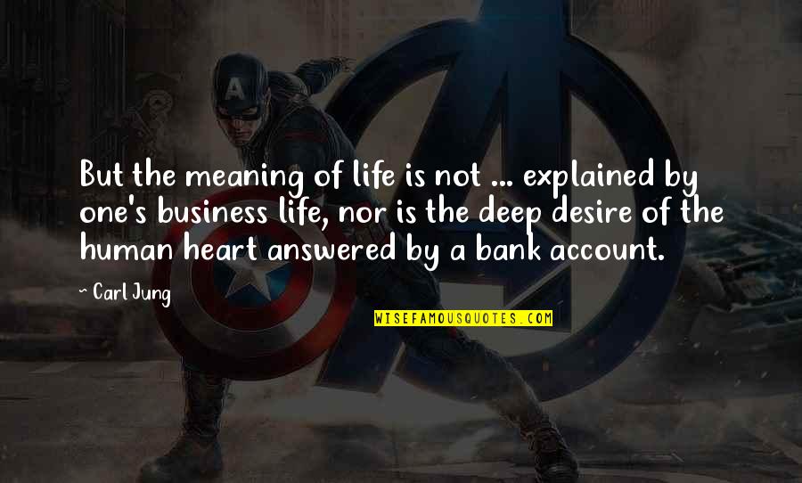Life Is Not Business Quotes By Carl Jung: But the meaning of life is not ... Life Is Not Business Quotes By Carl Jung: But the meaning of life is not ...
