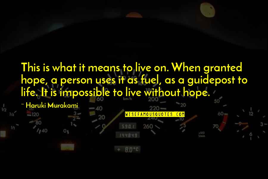 Life Is Not Granted Quotes By Haruki Murakami: This is what it means to live on.