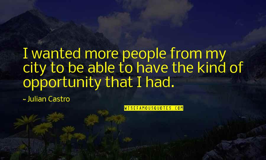 Life Is Not Measured By The Breaths Wall Quotes By Julian Castro: I wanted more people from my city to Life Is Not Measured By The Breaths Wall Quotes By Julian Castro: I wanted more people from my city to