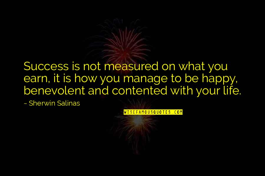 Life Is Not Measured Quotes By Sherwin Salinas: Success is not measured on what you earn,