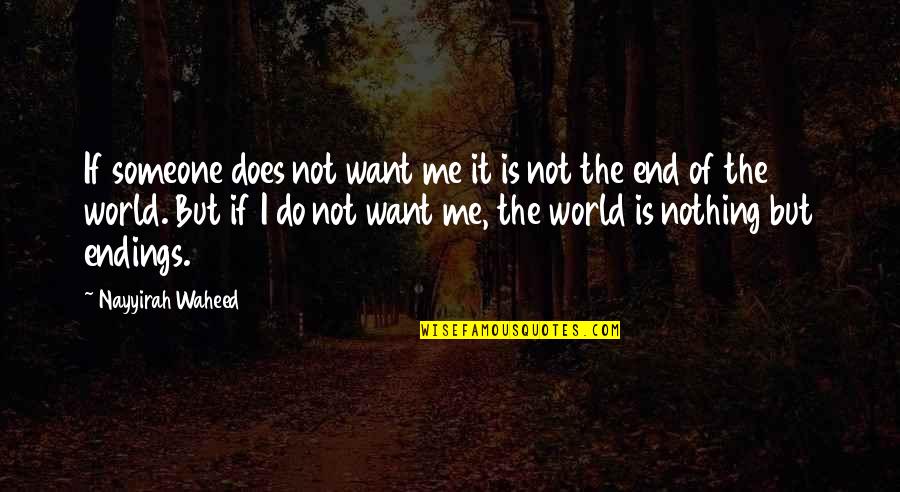 Life Is Nothing But Quotes By Nayyirah Waheed: If someone does not want me it is Life Is Nothing But Quotes By Nayyirah Waheed: If someone does not want me it is