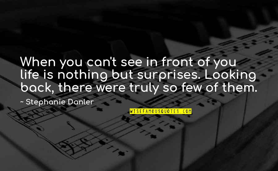 Life Is Nothing But Quotes By Stephanie Danler: When you can't see in front of you Life Is Nothing But Quotes By Stephanie Danler: When you can't see in front of you