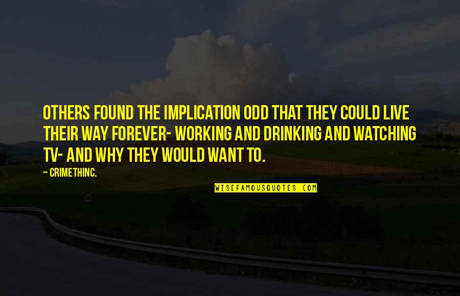 Life Is Odd Quotes By CrimethInc.: Others found the implication odd that they could