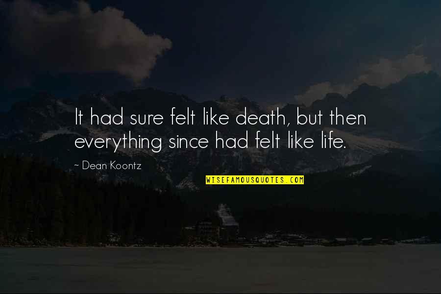 Life Is Odd Quotes By Dean Koontz: It had sure felt like death, but then