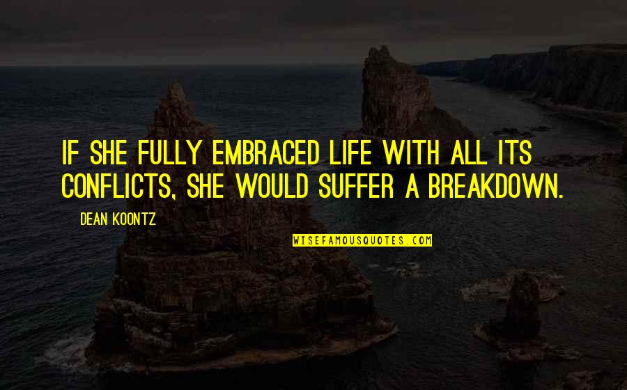 Life Is Odd Quotes By Dean Koontz: If she fully embraced life with all its