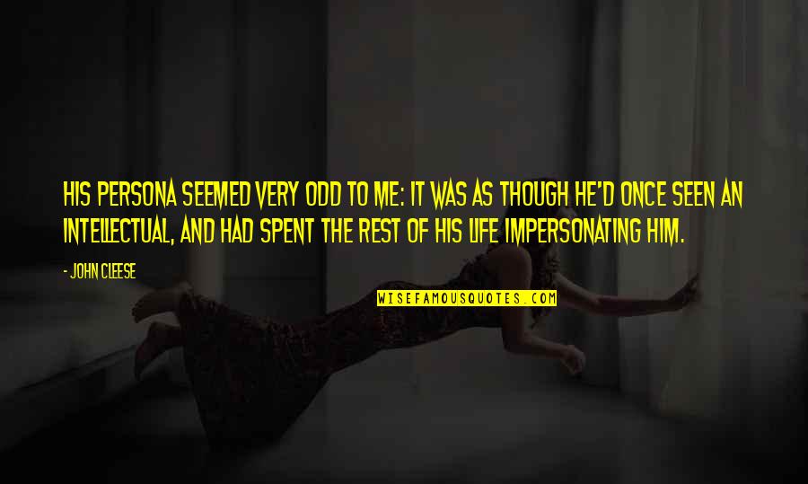 Life Is Odd Quotes By John Cleese: His persona seemed very odd to me: it Life Is Odd Quotes By John Cleese: His persona seemed very odd to me: it