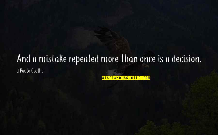Life Is Once Quotes By Paulo Coelho: And a mistake repeated more than once is