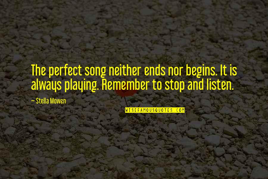 Life Is Perfect Quotes By Stella Mowen: The perfect song neither ends nor begins. It Life Is Perfect Quotes By Stella Mowen: The perfect song neither ends nor begins. It