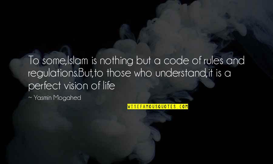 Life Is Perfect Quotes By Yasmin Mogahed: To some,Islam is nothing but a code of Life Is Perfect Quotes By Yasmin Mogahed: To some,Islam is nothing but a code of