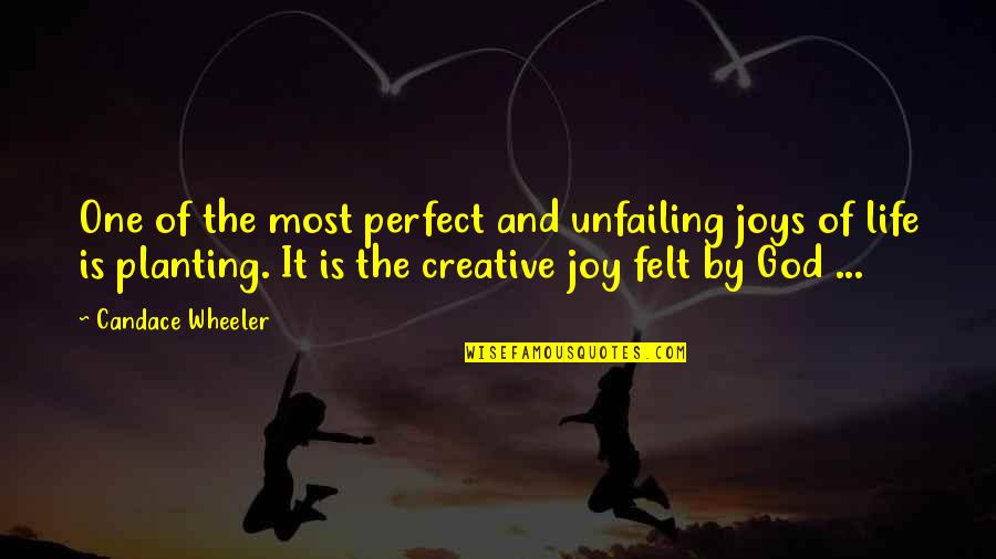 Life Is Perfect With You Quotes By Candace Wheeler: One of the most perfect and unfailing joys Life Is Perfect With You Quotes By Candace Wheeler: One of the most perfect and unfailing joys