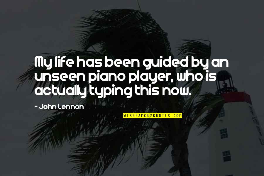 Life Is Piano Quotes By John Lennon: My life has been guided by an unseen