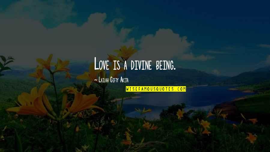 Life Is Power Quotes By Lailah Gifty Akita: Love is a divine being. Life Is Power Quotes By Lailah Gifty Akita: Love is a divine being.