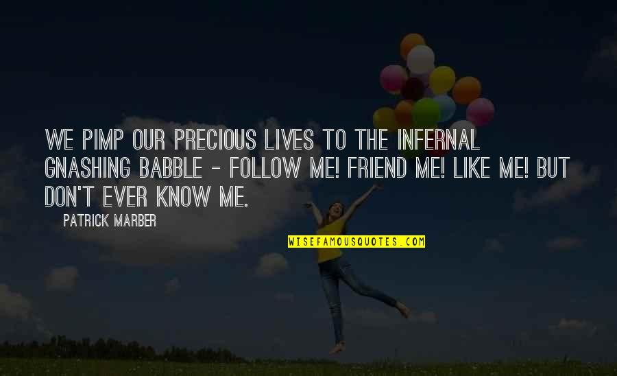 Life Is Precious Facebook Quotes By Patrick Marber: We pimp our precious lives to the infernal