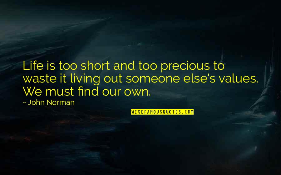 Life Is Precious Quotes By John Norman: Life is too short and too precious to