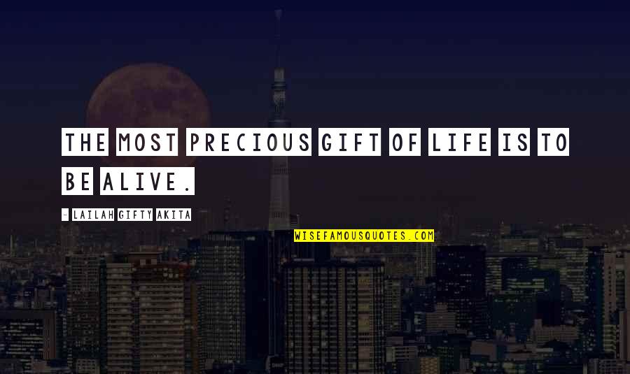 Life Is Precious Quotes By Lailah Gifty Akita: The most precious gift of life is to
