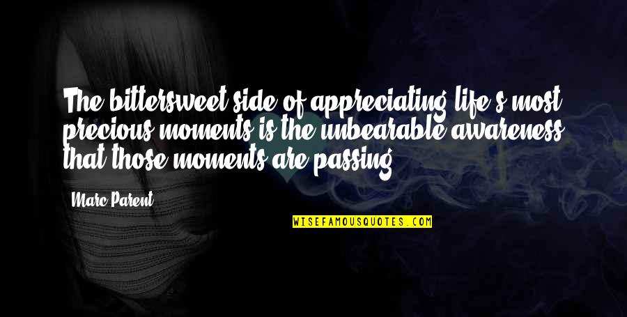Life Is Precious Quotes By Marc Parent: The bittersweet side of appreciating life's most precious Life Is Precious Quotes By Marc Parent: The bittersweet side of appreciating life's most precious