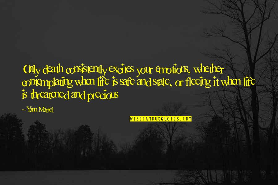 Life Is Precious Quotes By Yann Martel: Only death consistently excites your emotions, whether contemplating