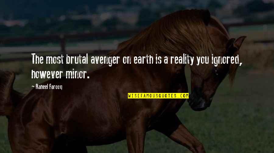 Life Is Reality Quotes By Raheel Farooq: The most brutal avenger on earth is a