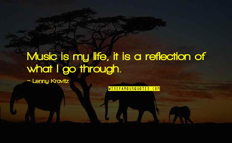 Life Is Reflection Quotes By Lenny Kravitz: Music is my life, it is a reflection