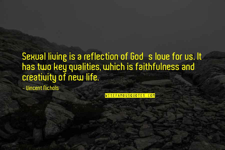 Life Is Reflection Quotes By Vincent Nichols: Sexual living is a reflection of God's love