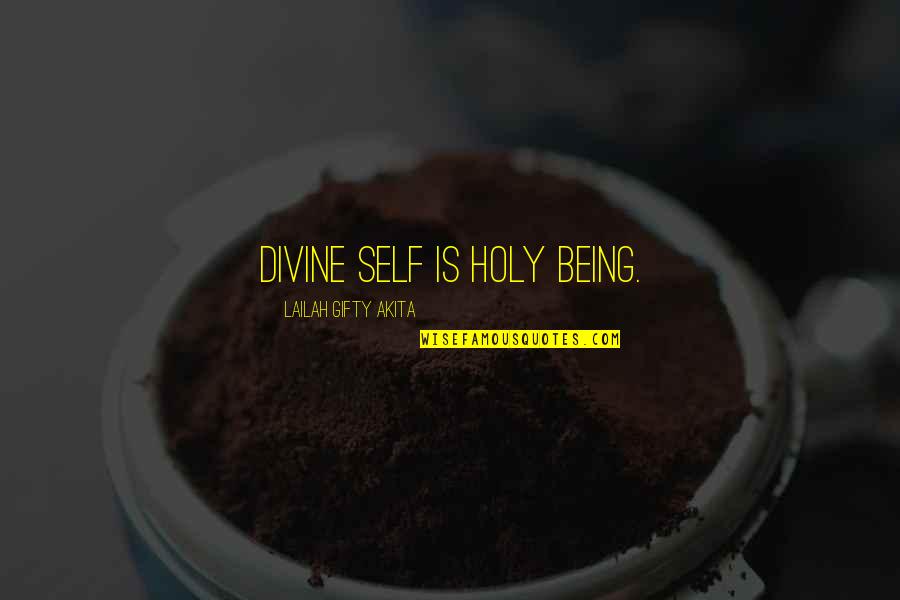 Life Is Sacred Quotes By Lailah Gifty Akita: Divine self is holy being. Life Is Sacred Quotes By Lailah Gifty Akita: Divine self is holy being.
