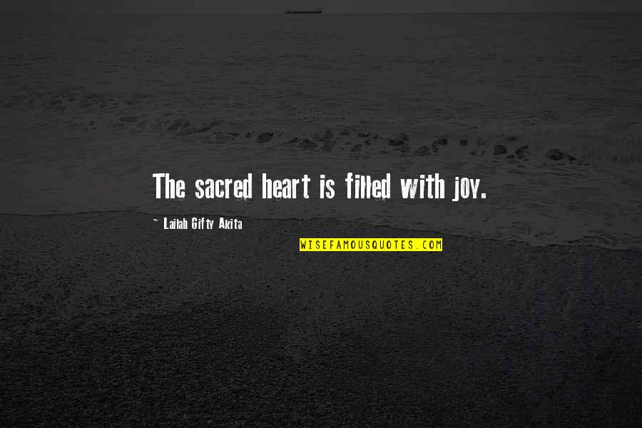 Life Is Sacred Quotes By Lailah Gifty Akita: The sacred heart is filled with joy.