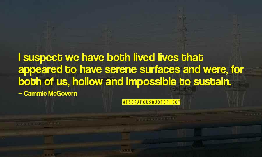 Life Is Serene Quotes By Cammie McGovern: I suspect we have both lived lives that Life Is Serene Quotes By Cammie McGovern: I suspect we have both lived lives that