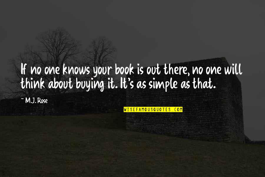Life Is Short Sad Quotes By M.J. Rose: If no one knows your book is out Life Is Short Sad Quotes By M.J. Rose: If no one knows your book is out