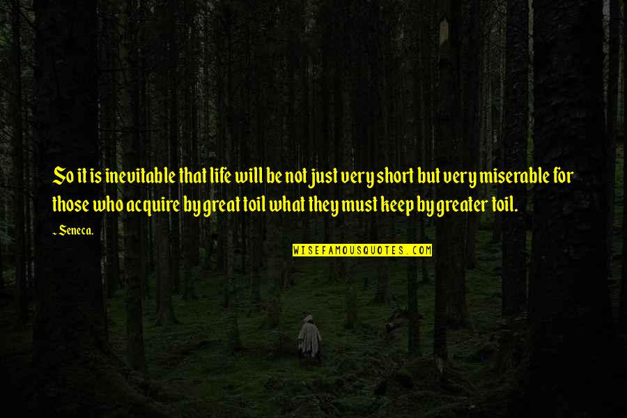 Life Is Short Short Quotes By Seneca.: So it is inevitable that life will be Life Is Short Short Quotes By Seneca.: So it is inevitable that life will be