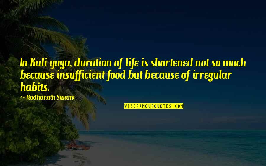 Life Is Short So Quotes By Radhanath Swami: In Kali yuga, duration of life is shortened