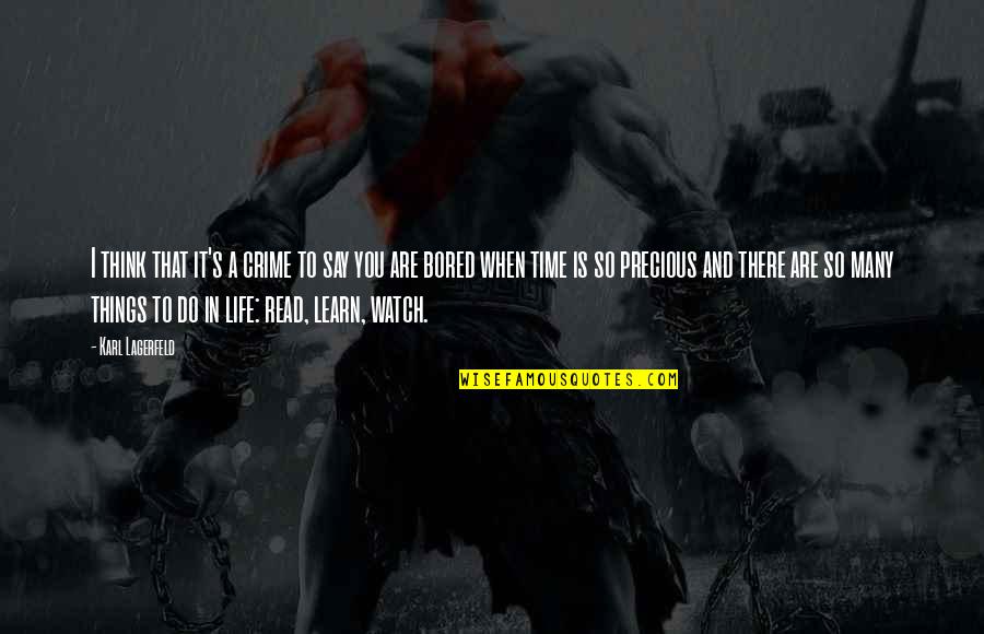 Life Is So Bored Quotes By Karl Lagerfeld: I think that it's a crime to say