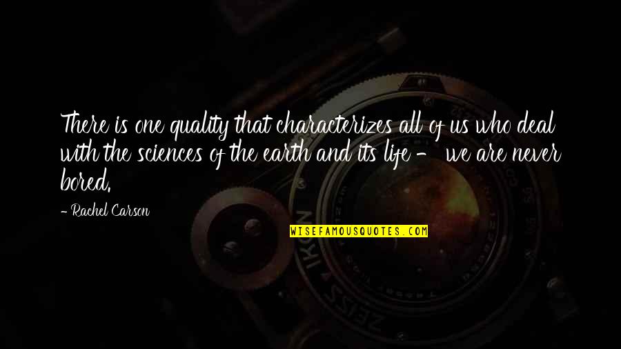 Life Is So Bored Quotes By Rachel Carson: There is one quality that characterizes all of