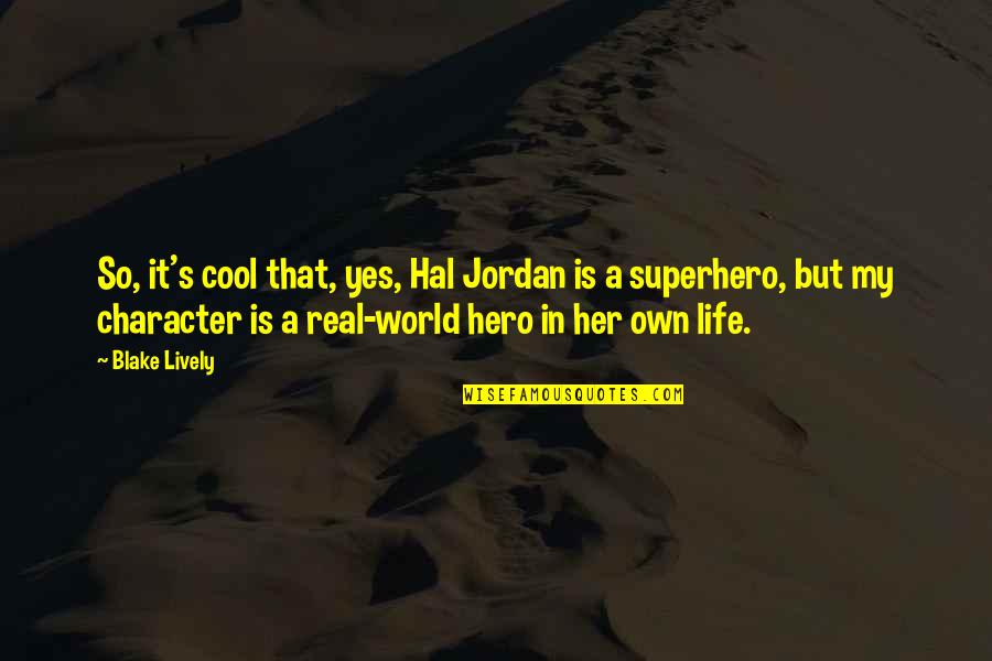 Life Is So Cool Quotes By Blake Lively: So, it's cool that, yes, Hal Jordan is