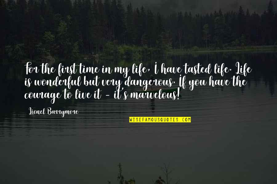 Life Is So Dangerous Quotes By Lionel Barrymore: For the first time in my life, I