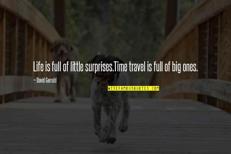 Life Is So Full Of Surprises Quotes By David Gerrold: Life is full of little surprises.Time travel is