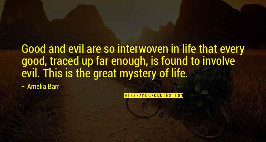 Life Is So Good Quotes By Amelia Barr: Good and evil are so interwoven in life