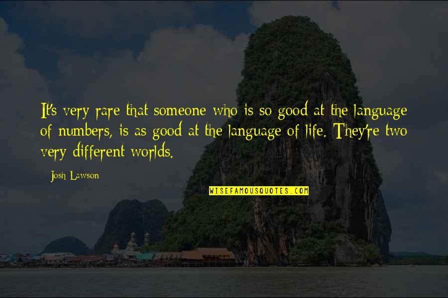 Life Is So Good Quotes By Josh Lawson: It's very rare that someone who is so