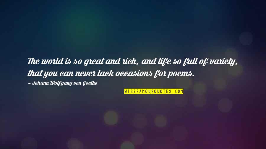 Life Is So Great Quotes By Johann Wolfgang Von Goethe: The world is so great and rich, and Life Is So Great Quotes By Johann Wolfgang Von Goethe: The world is so great and rich, and