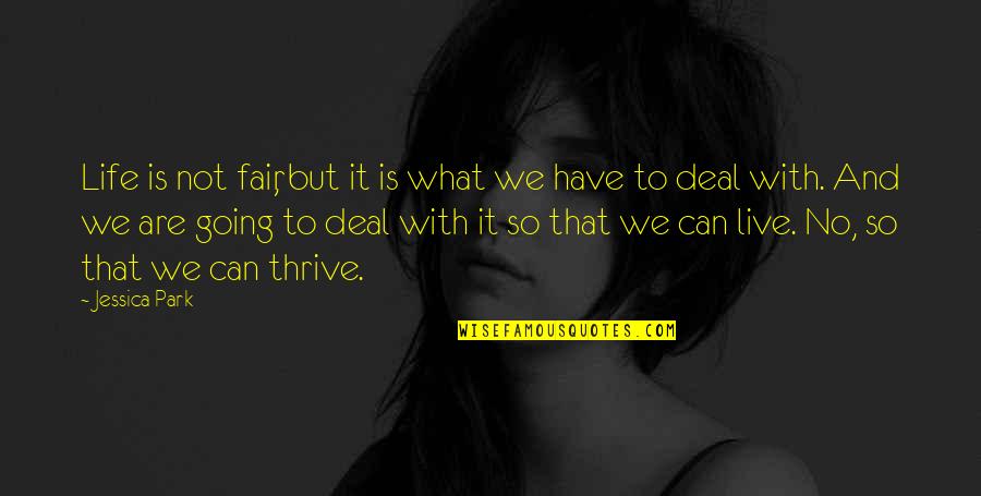 Life Is So Not Fair Quotes By Jessica Park: Life is not fair, but it is what