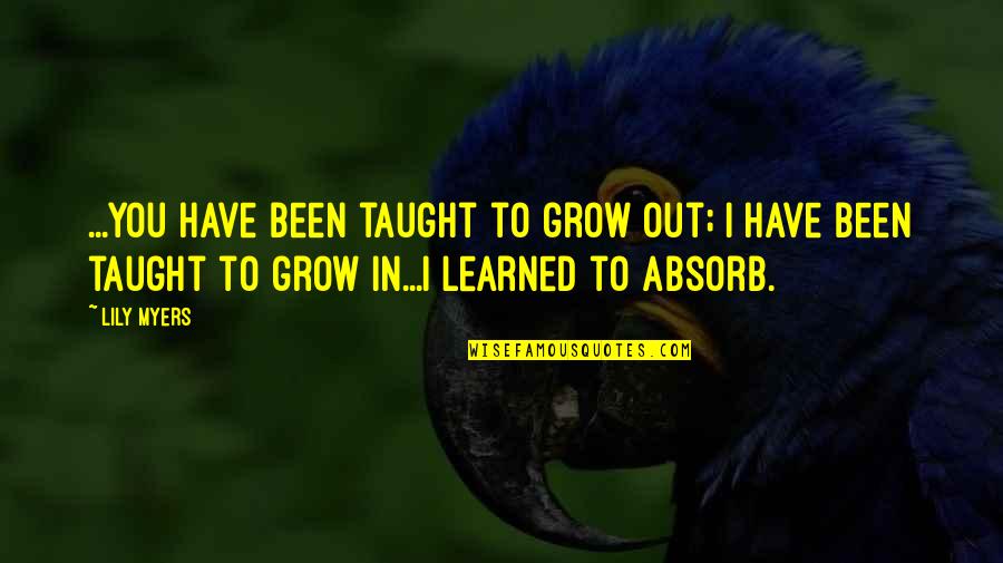Life Is So Surprising Quotes By Lily Myers: ...you have been taught to grow out; I