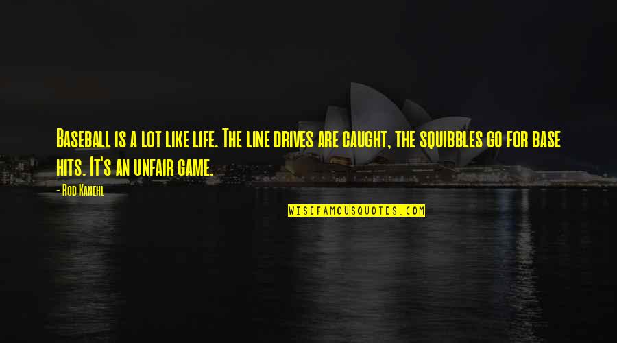 Life Is So Unfair Quotes By Rod Kanehl: Baseball is a lot like life. The line