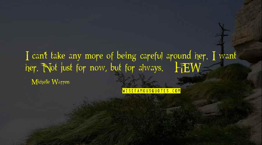 Life Is Something Special Quotes By Michelle Warren: I can't take any more of being careful Life Is Something Special Quotes By Michelle Warren: I can't take any more of being careful