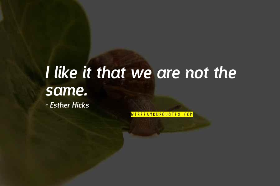 Life Is Spinning Quotes By Esther Hicks: I like it that we are not the Life Is Spinning Quotes By Esther Hicks: I like it that we are not the