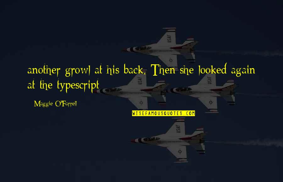Life Is Spinning Quotes By Maggie O'Farrell: another growl at his back. Then she looked Life Is Spinning Quotes By Maggie O'Farrell: another growl at his back. Then she looked