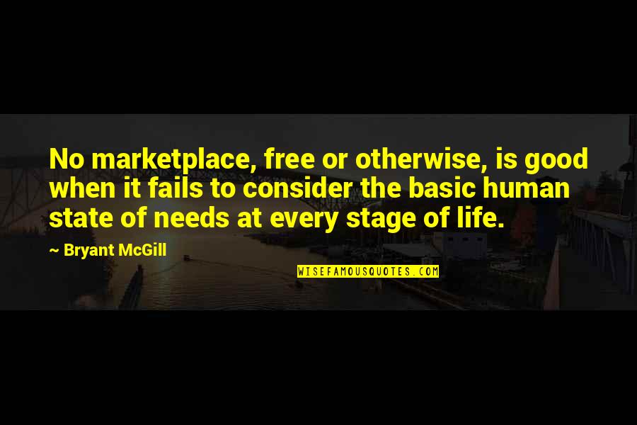 Life Is Stage Quotes By Bryant McGill: No marketplace, free or otherwise, is good when Life Is Stage Quotes By Bryant McGill: No marketplace, free or otherwise, is good when